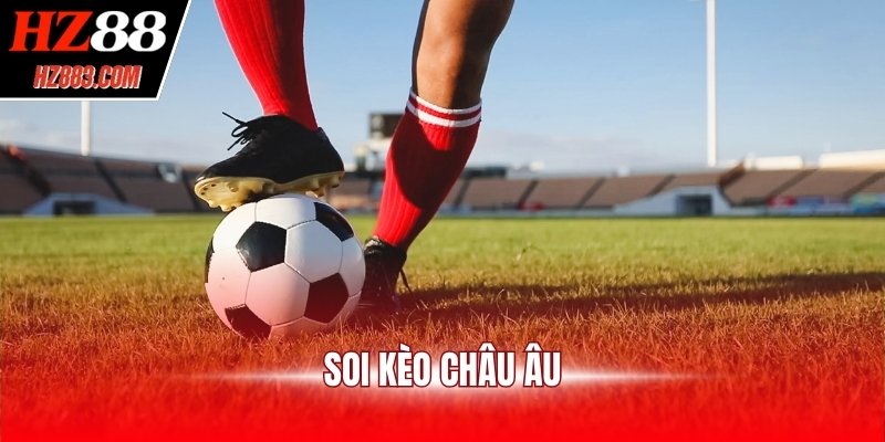 Soi kèo châu âu